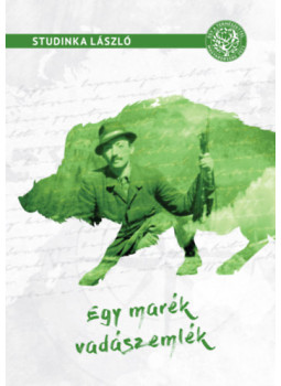 Studinka László - Egy marék vadászemlék Studinka László - Egy marék vadászemlék, null 2019 antikvár könyv