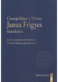 Dr. Boda József,Felkai László,Patyi András - Ünnepi kötet a 70 éves Janza Frigyes tiszteletére