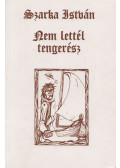 Szarka István - Nem lettél tengerész