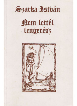 Szarka István - Nem lettél tengerész Szarka István - Nem lettél tengerész, null 1993 antikvár könyv