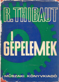 Thibaut, R. - Gépelemek