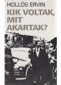 Hollós Ervin - Kik voltak, mit akartak?