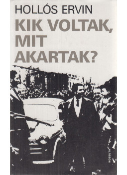 Hollós Ervin - Kik voltak, mit akartak? Hollós Ervin - Kik voltak, mit akartak?, Budapest 1976 antikvár könyv