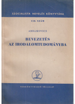 Abramovics - Bevezetés az irodalomtudományba Abramovics - Bevezetés az irodalomtudományba, Budapest 1955 antikvár könyv