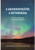 Havas Ferenc,Horváth Katalin,Hrenek Éva,Szkladányi Mária - A grammatikától a retorikáig