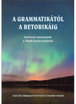 Havas Ferenc, Horváth Katalin, Hrenek Éva, Szkladányi Mária - A grammatikától a retorikáig Havas Ferenc, Horváth Katalin, Hrenek Éva, Szkladányi Mária - A grammatikától a retorikáig, Budapest 2021 antikvár könyv