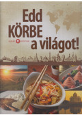 Tyihák Katalin (szerk.) - Edd körbe a világot!