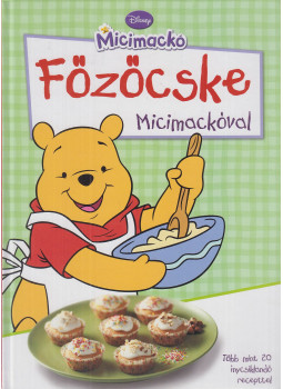 Yvonne Ulrich-Triftopoulos (szerk.), Dr. Stefanie Köhler (szerk.) - Disney Micimackó - Főzőcske Micimackóval Yvonne Ulrich-Triftopoulos (szerk.), Dr. Stefanie Köhler (szerk.) - Disney Micimackó - Főzőcske Micimackóval, Budapest 2009 antikvár könyv