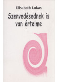 Elisabeth Lukas - Szenvedésednek is van értelme