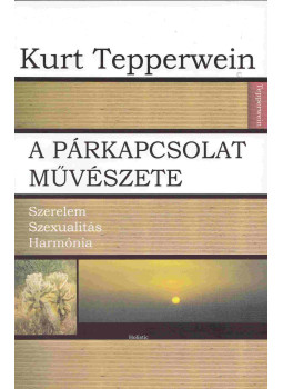 Kurt Tepperwein - A párkapcsolat művészete Kurt Tepperwein - A párkapcsolat művészete, Budapest 2005 antikvár könyv