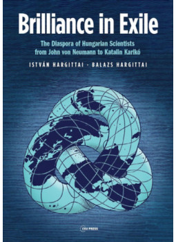 Hargittai István, Hargittai Balázs - Brilliance in Exile Hargittai István, Hargittai Balázs - Brilliance in Exile, Budapest-Vienna-New York 2023 antikvár könyv