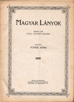 Tutsek Anna - Magyar Lányok 1930. (teljes évfolyam) Tutsek Anna - Magyar Lányok 1930. (teljes évfolyam), Budapest 1930 antikvár könyv