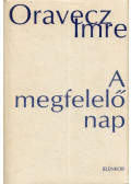 Oravecz Imre - A megfelelő nap