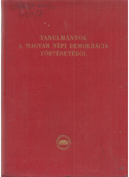 Lackó Miklós - Tanulmányok a magyar népi demokrácia történetéből Lackó Miklós - Tanulmányok a magyar népi demokrácia történetéből, Budapest 1955 antikvár könyv