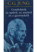 Carl Gustav Jung - Gondolatok az apáról, az anyáról és a gyermekről