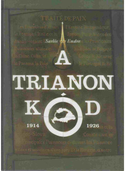 Sarlós Endre - A Trianon kód Sarlós Endre - A Trianon kód, Budapest 2014 antikvár könyv