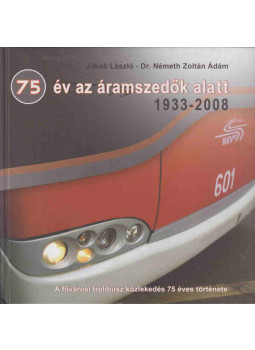Jakab László, Dr. Németh Zoltán Ádám - 75 év az áramszedők alatt 1933-2008 Jakab László, Dr. Németh Zoltán Ádám - 75 év az áramszedők alatt 1933-2008, null 2008 antikvár könyv