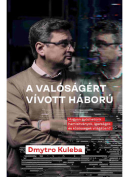 Dmytro Kuleba - A valóságért vívott háború Dmytro Kuleba - A valóságért vívott háború, null 2024 antikvár könyv