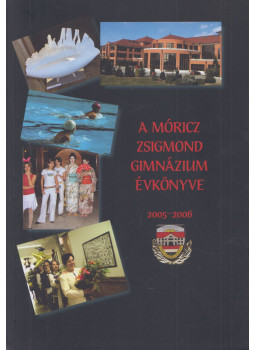 Szabó Pap Edit, Több szerző - A Móricz Zsigmond Gimnázium évkönyve 2005-2006 Szabó Pap Edit, Több szerző - A Móricz Zsigmond Gimnázium évkönyve 2005-2006, Budapest 2007 antikvár könyv