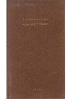 Rainer Maria Rilke - Válogatott versek Rainer Maria Rilke - Válogatott versek, Budapest 1945 antikvár könyv