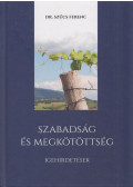 Dr. Szűcs Ferenc - Szabadság és megkötöttség