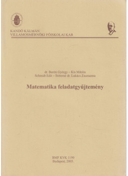 Baróti György, Kis Miklós, Schmidt Edit, Sréterné dr. Lukács Zsuzsanna - Matematikai feladatgyűjtemény Baróti György, Kis Miklós, Schmidt Edit, Sréterné dr. Lukács Zsuzsanna - Matematikai feladatgyűjtemény, Budapest 2005 antikvár könyv
