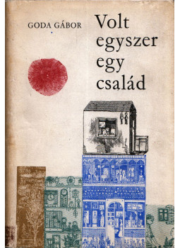 Goda Gábor - Volt egyszer egy család Goda Gábor - Volt egyszer egy család, Budapest 1967 antikvár könyv