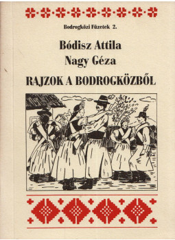 Bódisz Attila, Nagy Géza - Rajzok a Bodrogközből Bódisz Attila, Nagy Géza - Rajzok a Bodrogközből, Pácin 1990 antikvár könyv