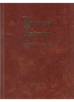 Turczi István - Turczi István legszebb versei (dedikált) Turczi István - Turczi István legszebb versei (dedikált), Budapest 2014 antikvár könyv