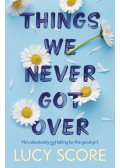 Lucy Score - Things We Never Got Over