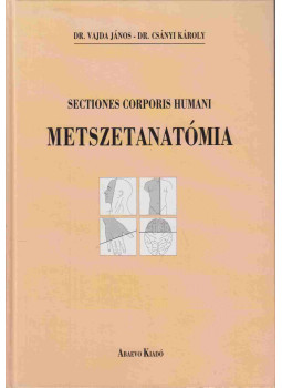 Dr. Vajda János, Dr. Csányi Károly - Metszetanatómia Dr. Vajda János, Dr. Csányi Károly - Metszetanatómia, Budapest 1994 antikvár könyv