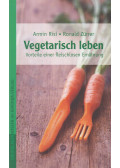 Armin Risi,Ronald Zürrer - Vegetarisch leben