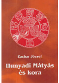 Zachar József - Hunyadi Mátyás és kora
