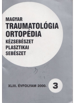Dr. Vizkelety Tibor - Magyar Traumatológia, Ortopédia, Kézsebészet, Plasztikai sebészet XLIII. évfolyam 2000. 3. szám, Budapest 2000 antikvár könyv