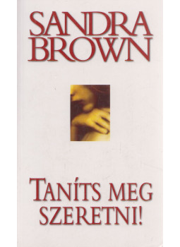 Sandra Brown - Taníts meg szeretni! Sandra Brown - Taníts meg szeretni!, Budapest 2013 antikvár könyv