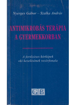 Nyerges Gábor, Szalka András - Antimikrobás terápia a gyermekkorban (dedikált) Nyerges Gábor, Szalka András - Antimikrobás terápia a gyermekkorban (dedikált), Budapest 1999 antikvár könyv