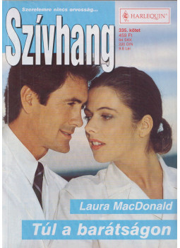 Laura MacDonald - Szívhang 335. - Túl a barátságon Laura MacDonald - Szívhang 335. - Túl a barátságon, Budapest 2007 antikvár könyv