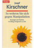 Josef Kirschner - So wehren Sie sich gegen Manipulation