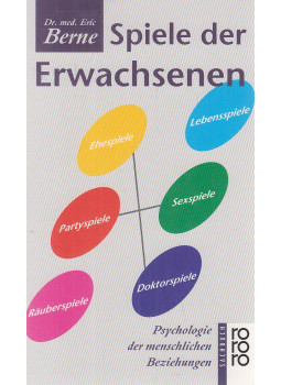 Eric Berne - Spiele der Erwachsenen Eric Berne - Spiele der Erwachsenen, Reinbek bei Hamburg 2000 antikvár könyv