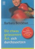Barbara Berckhan - Die etwas gelassenere Art, sich durchzusetzen