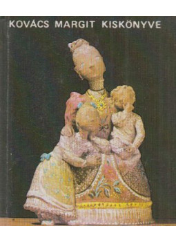 Kovács Margit - Kovács Margit kiskönyve (minikönyv) Kovács Margit - Kovács Margit kiskönyve (minikönyv), Szentendre 1989 antikvár könyv