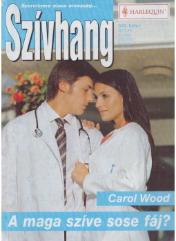 Carol Wood - Szívhang 343. - A maga szíve sose fáj? Carol Wood - Szívhang 343. - A maga szíve sose fáj?, Budapest 2008 antikvár könyv