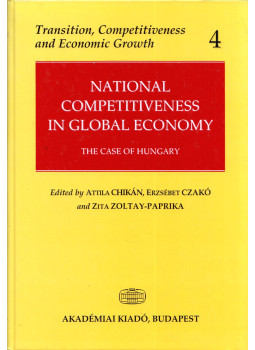 Chikán Attila, Czakó Erzsébet, Zoltay-Paprika Zita - National Competetivness in Global Economy: The Case of Hungary, Budapest 2002 antikvár könyv