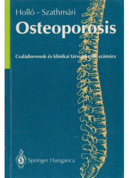 Dr. Holló István, Szathmári Miklós, Nagy Ibolya, Sólyom Ildikó - Osteoporosis Dr. Holló István, Szathmári Miklós, Nagy Ibolya, Sólyom Ildikó - Osteoporosis, Budapest 1994 antikvár könyv