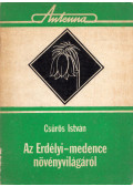 Csűrös István - Az Erdélyi-medence növényvilágáról