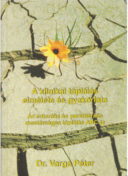 Dr. Varga Péter - A klinikai táplálás elmélete és gyakorlata Dr. Varga Péter - A klinikai táplálás elmélete és gyakorlata, Budapest 0 antikvár könyv