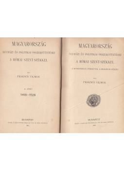 Fraknói Vilmos - Magyarország egyházi és politikai összeköttetései a római Szent-Székkel II. Fraknói Vilmos - Magyarország egyházi és politikai összeköttetései a római Szent-Székkel II., Budapest 1902 antikvár könyv