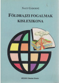 Nagy Gáborné - Földrajzi fogalmak kislexikona