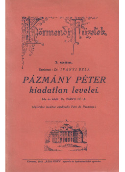 Iványi Béla - Pázmány Péter kiadatlan levelei Iványi Béla - Pázmány Péter kiadatlan levelei, Körmend 1943 antikvár könyv