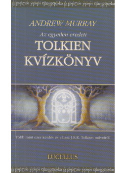 Andrew Murray - Az egyetlen, eredeti Tolkien kvízkönyv Andrew Murray - Az egyetlen, eredeti Tolkien kvízkönyv, Budapest 2004 antikvár könyv